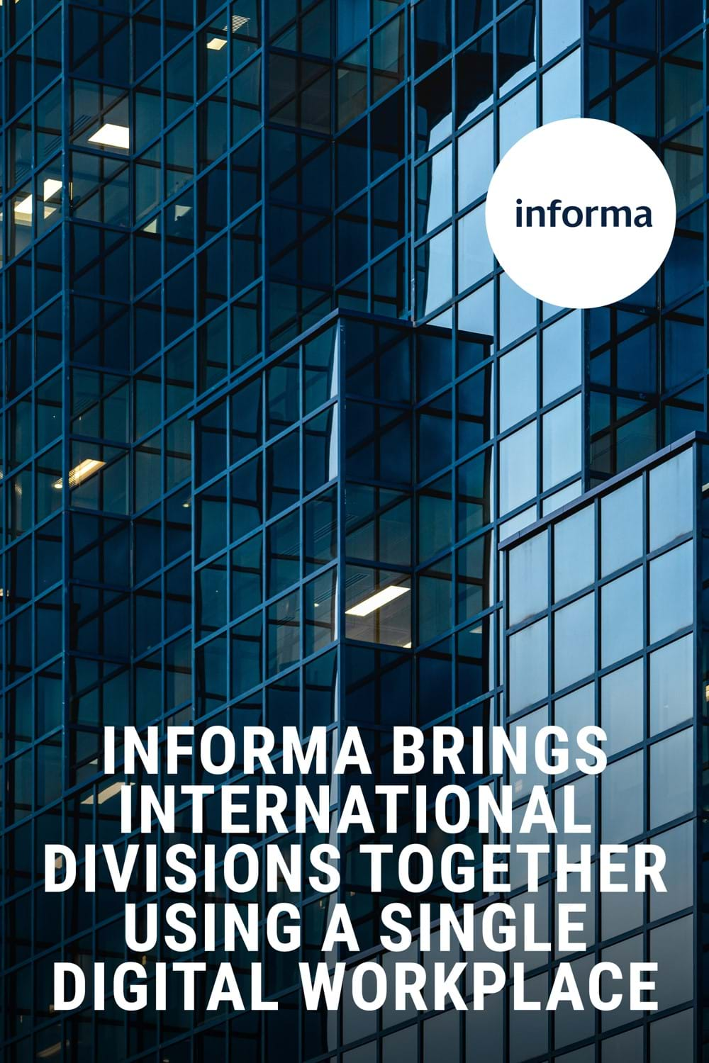 'Informa brings international divisions together using a single digital workplace' case study front cover